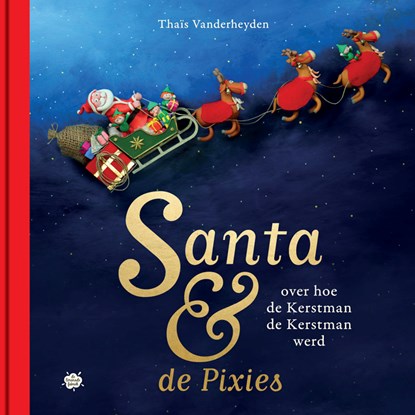 Over hoe de Kerstman de Kerstman werd, Thaïs Vanderheyden - Gebonden - 9789463889216