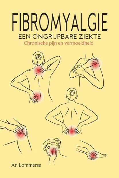 Fibromyalgie, een ongrijpbare ziekte, An Lommerse - Paperback - 9789463892230