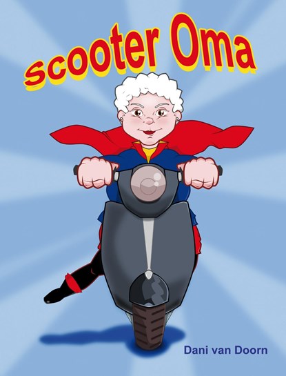 Scooter oma, Dani van Doorn - Ebook - 9789463900553