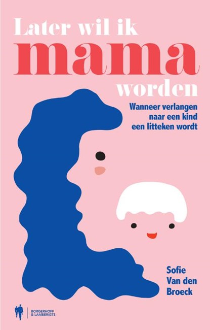 Later wil ik mama worden, Sofie Van Den Broeck - Paperback - 9789463931755