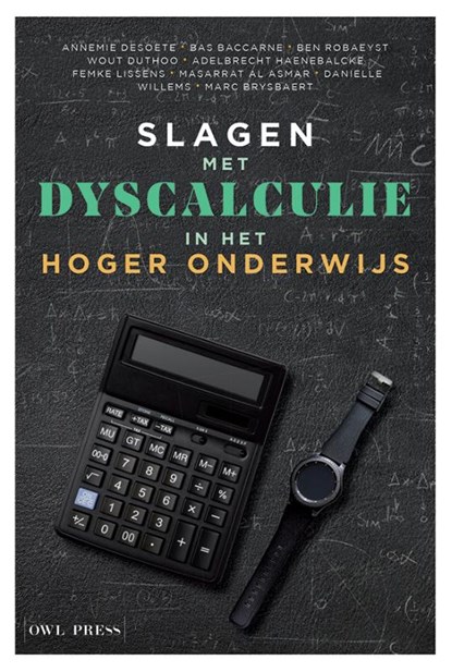 Slagen met dyscalculie in het hoger onderwijs, Annemie Desoete ; Bas Baccarne ; Ben Robaeyst ; Wout Duthoo ; Adelbrecht Haenebalcke ; Femke Lissens ; Masarrat Al Asmar ; Danielle Willems ; Marc Brysbaert - Paperback - 9789463932837