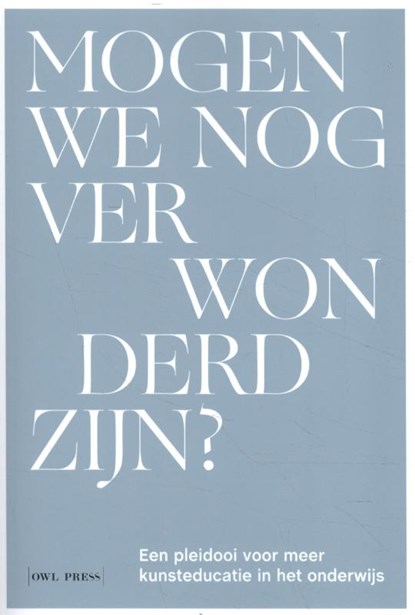 Mogen wij nog verwonderd zijn?, Hans Schmidt ; Kris Rutten ; Ronald Soetaert ; Rik Pinxten ; Roger Standaert ; Brigitte De Keyzer ; Filip Verneert ; Judith Wambacq ; Juliette Taquet - Paperback - 9789463933940