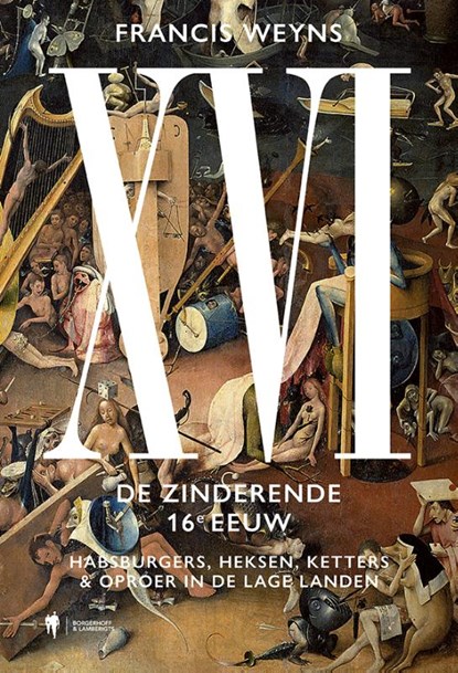 XVI. De zinderende 16e eeuw, Francis Weyns - Gebonden - 9789463934299
