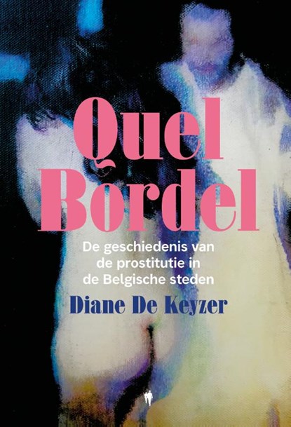 Quel Bordel, Diane De Keyzer - Paperback - 9789463936637