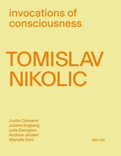 Tomislav Nikolic. Invocations of consciousness, Julie Ewington ; Juliana Engberg ; Justin Clemens ; Marielle Soni ; Andrew Jensen ; Tomislav Nikolic - Gebonden - 9789463937344