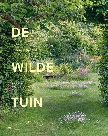 De wilde tuin, Johan G. Wullaert - Gebonden - 9789463937993