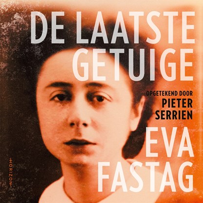 De laatste getuige: Eva Fastag, Pieter Serrien ; Eva Fastag - Luisterboek MP3 - 9789463962063
