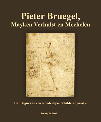 Pieter Bruegel, Mayken Verhulst en Mechelen, Jan Op de Beeck - Paperback - 9789463965415