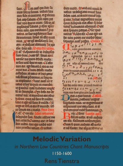Melodic Variation in Northern Low Countries Chant Manuscripts, Rens Tienstra - Paperback - 9789463981156