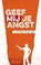 Geef Mij je angst, Koert Koster - Paperback - 9789463981958