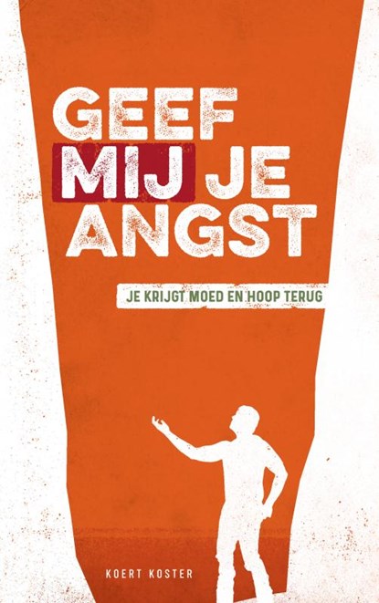 Geef Mij je angst, Koert Koster - Paperback - 9789463981958