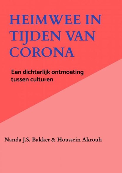 Heimwee in tijden van Corona, Nanda J.S. Bakker ; Houssein Akrouh - Paperback - 9789463981996