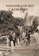 Inzoomen op het verleden - Arie Pieters - 9789463984935