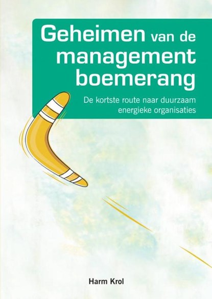 Geheimen van de managementboemerang, Harm Krol - Paperback - 9789463985208