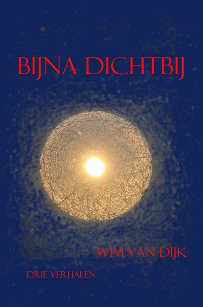 Bijna Dichtbij, Wim van Dijk - Paperback - 9789463985642