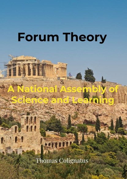 Forum Theory & A National Assembly of Science and Learning, Thomas Colignatus - Paperback - 9789463985741