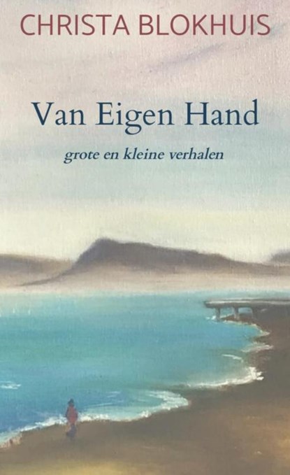 Van Eigen Hand, Christa Blokhuis - Paperback - 9789463987134