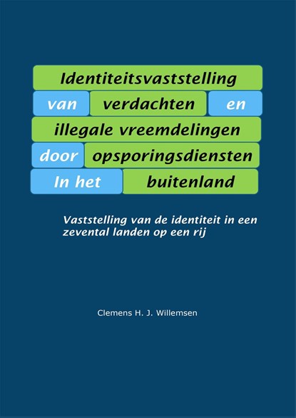 Identiteitsvaststelling van verdachten en illegale vreemdelingen door opsporingsdiensten in het buitenland, Clemens Willemsen - Ebook - 9789463987769