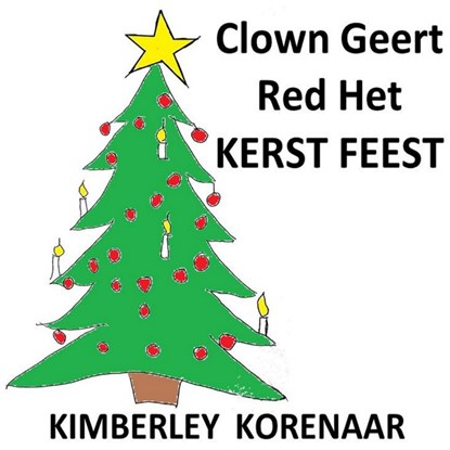 Clown Geert Red Het Kerst Feest, Kimberley Korenaar - Paperback - 9789463989503