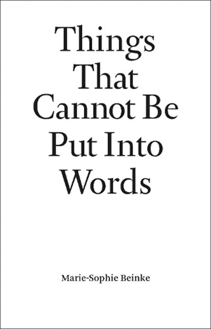Things That Cannot Be Put Into Words, Marie-Sophie Beinke - Paperback - 9789464002225