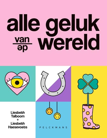 Alle geluk van de wereld, Liesbeth Haesevoets ; Liesbeth Talboom - Gebonden - 9789464012330