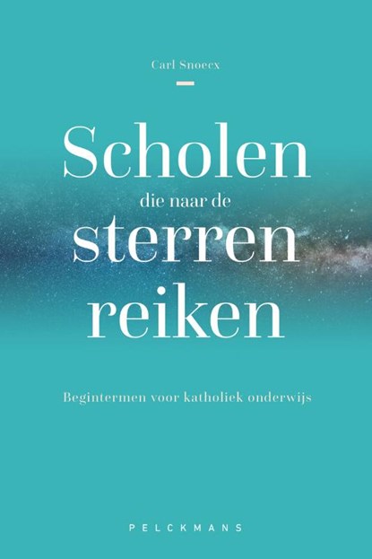 Scholen die naar de sterren reiken, Carl Snoecx ; Lieven Boeve - Paperback - 9789464016147