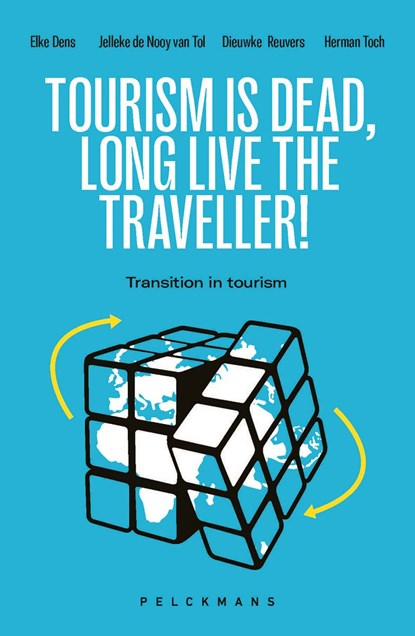Tourism is Dead. Long Live the Traveller, H.P. De Nooy van Tol ; Dieuwke Reuvers ; Elke Dens ; Herman Toch - Ebook - 9789464019995