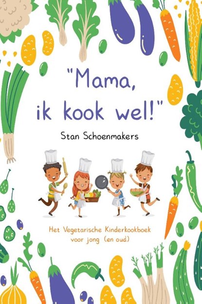 Mama, Ik kook wel!, Stan Schoenmakers - Paperback - 9789464038163