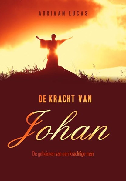 De kracht van Johan, Adriaan Lucas - Paperback - 9789464038224