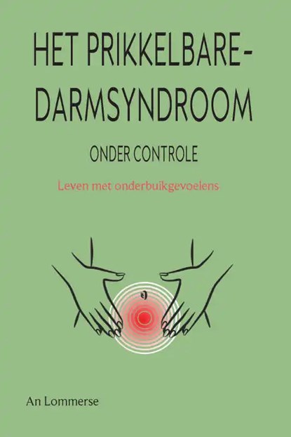 Het prikkelbaredarmsyndroom onder controle, An Lommerse - Paperback - 9789464038453