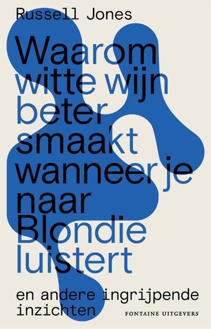 Waarom witte wijn beter smaakt wanneer je naar Blondie luistert, Russell Jones - Paperback - 9789464040036