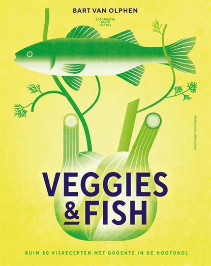 Veggies & Fish, Bart van Olphen - Gebonden - 9789464040050
