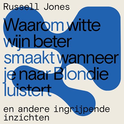 Waarom witte wijn beter smaakt wanneer je naar Blondie luistert, Russell Jones - Luisterboek MP3 - 9789464040364