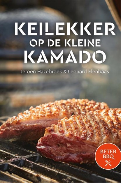 BeterBBQ - Keilekker op de kleine kamado, Jeroen Hazebroek ; Leonard Elenbaas ; Bas Smidt - Gebonden - 9789464040760