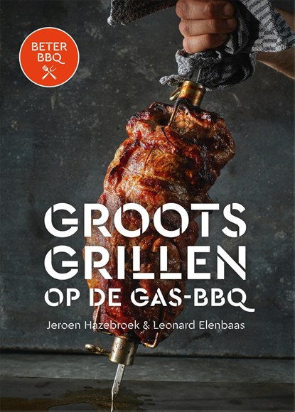 BeterBBQ - Groots grillen op de gas-bbq, Jeroen Hazebroek ; Leonard Elenbaas ; Smidt - Ebook - 9789464041378