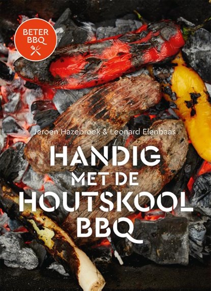 Beter BBQ - Handig met de houtskool-bbq, Jeroen Hazebroek ; Leonard Elenbaas - Gebonden - 9789464041545