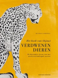 Het boek van (bijna) verdwenen dieren | Beatrice Forshall ; Scribent | 