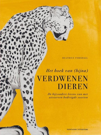 Het boek van (bijna) verdwenen dieren, Beatrice Forshall ; Scribent - Gebonden - 9789464042078