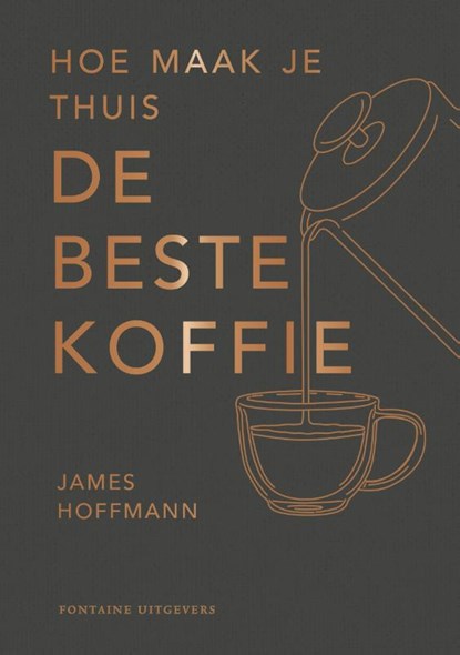 Hoe maak je thuis de beste koffie?, James Hoffman - Gebonden - 9789464042481