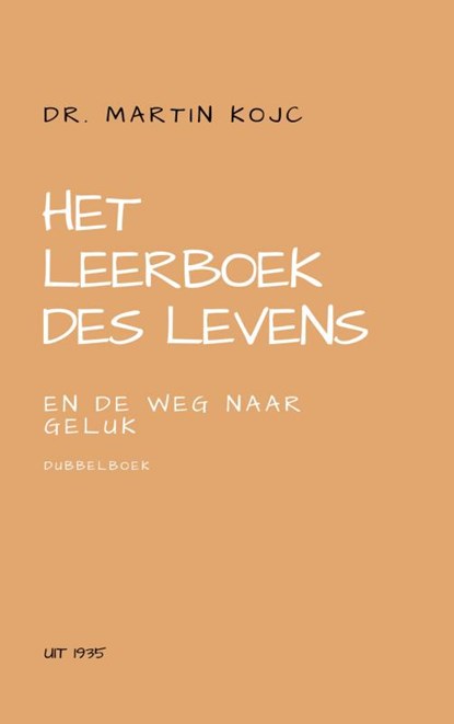 Het leerboek des levens & de weg naar geluk, Martin Kojc - Paperback - 9789464050158