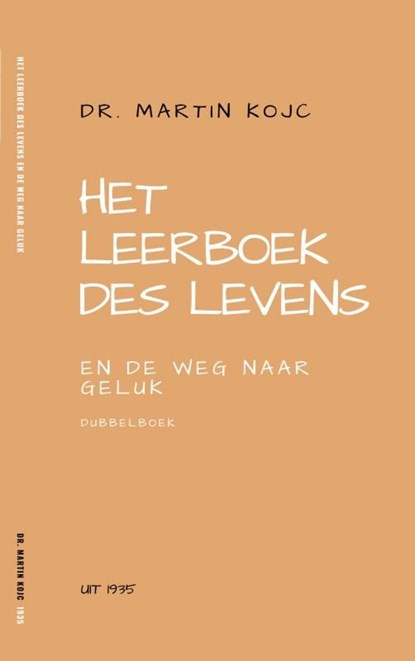 Het leerboek des levens en De weg naar geluk, Martin Kojc - Ebook - 9789464050752