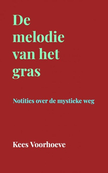 De melodie van het gras, Kees Voorhoeve - Paperback - 9789464050998