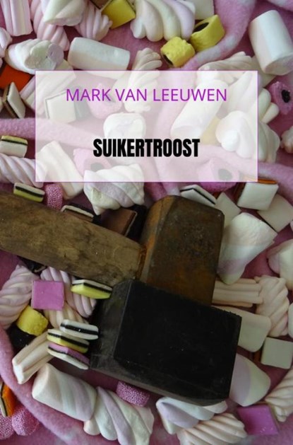 Suikertroost, Mark Van Leeuwen - Paperback - 9789464051407