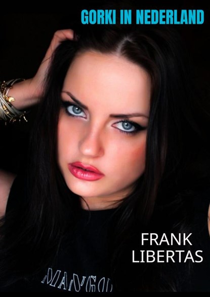 Gorki in Nederland, Frank Libertas - Paperback - 9789464052428