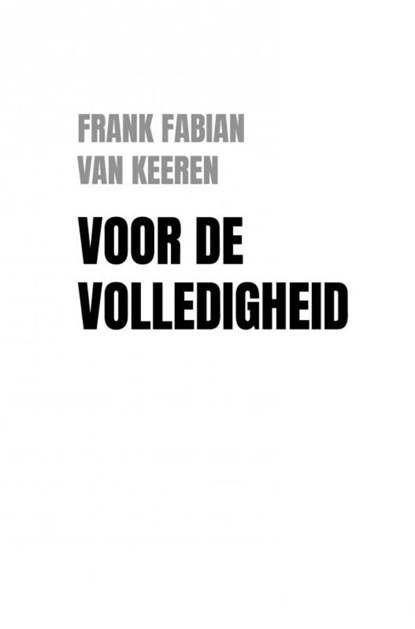 Voor de volledigheid, Frank Fabian Van Keeren - Paperback - 9789464053234