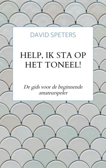 Help, ik sta op het toneel!, David Speters - Paperback - 9789464053302