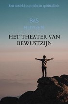 Het theater van bewustzijn | Bas Huygen | 