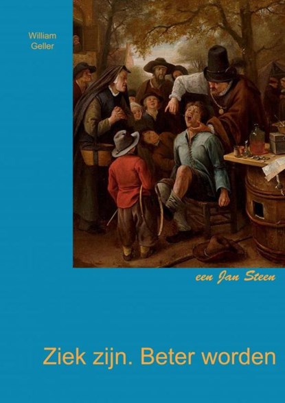 Ziek zijn. Beter worden, William Geller - Paperback - 9789464054095