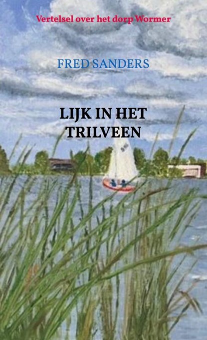 Lijk in het Trilveen, Fred Sanders - Paperback - 9789464054194