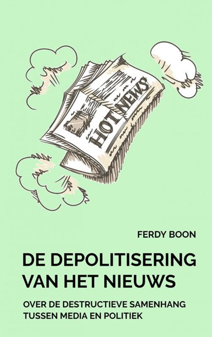 De depolitisering van het nieuws, Ferdy Boon - Paperback - 9789464054750